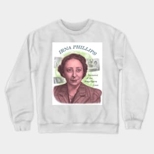 Irna Phillips, Inventor of the Soap Opera Crewneck Sweatshirt